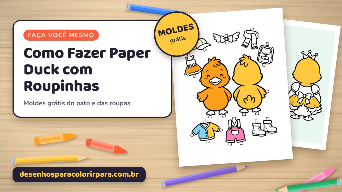 Como Fazer Paper Duck com Roupinhas: Passo a Passo e Moldes